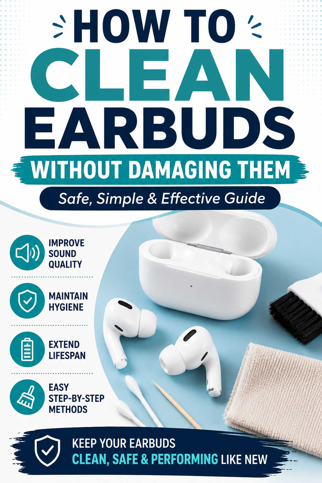 How to Clean Earbuds Without Damaging Them