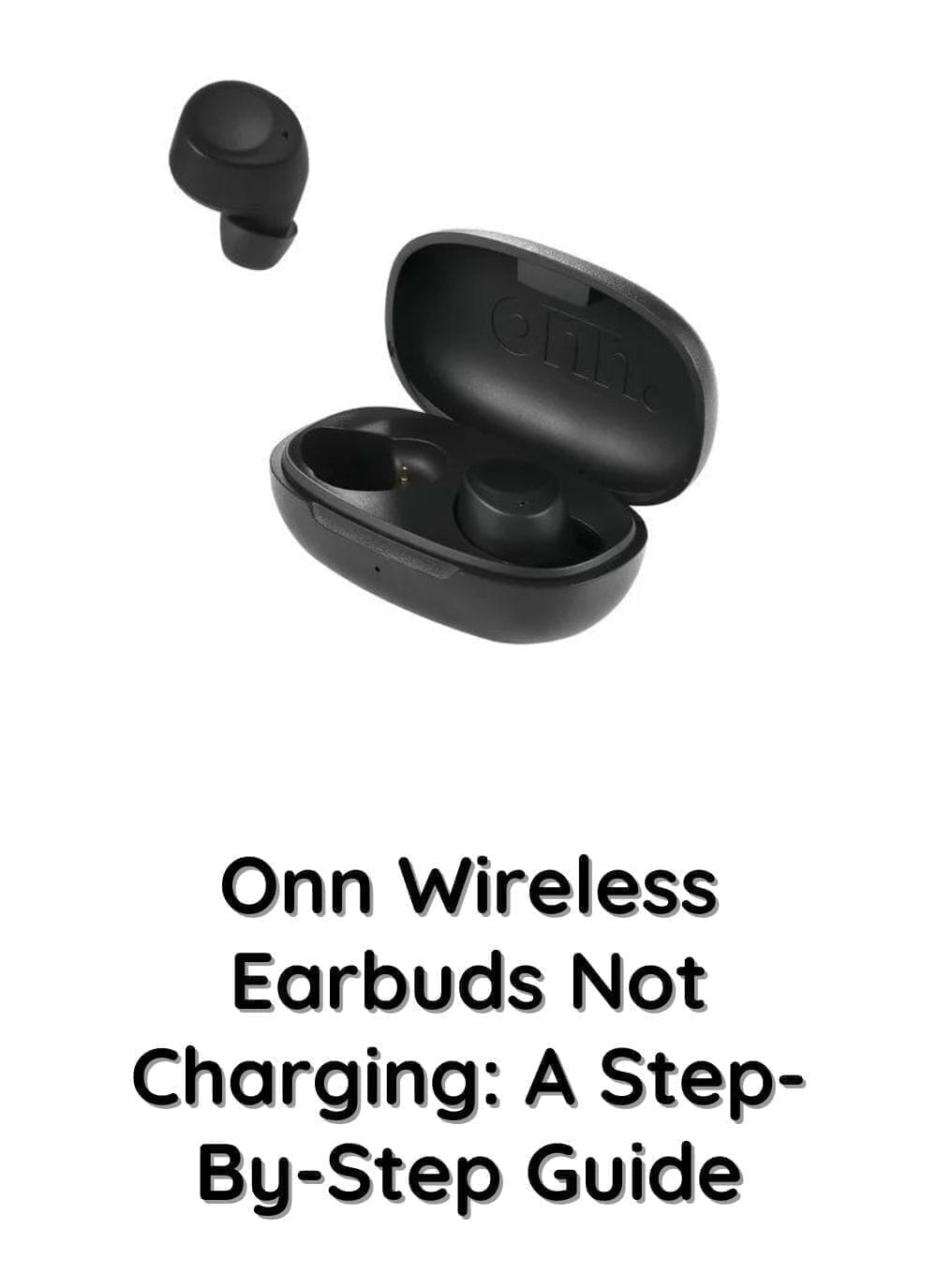 Onn Wireless Earbuds Not Charging: How To Fix