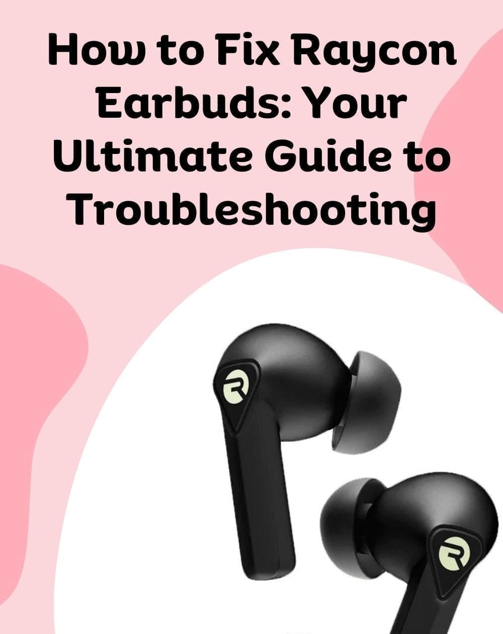 How to Fix Raycon Earbuds