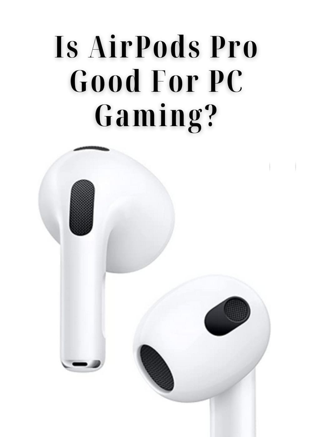 Is AirPods Pro Good For PC Gaming