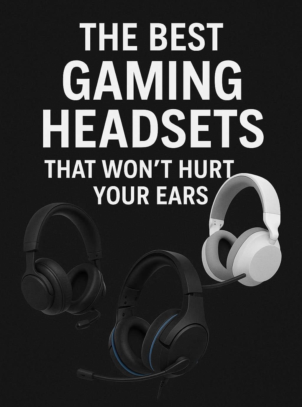 Best Gaming Headsets That Won't Hurt Your Ears