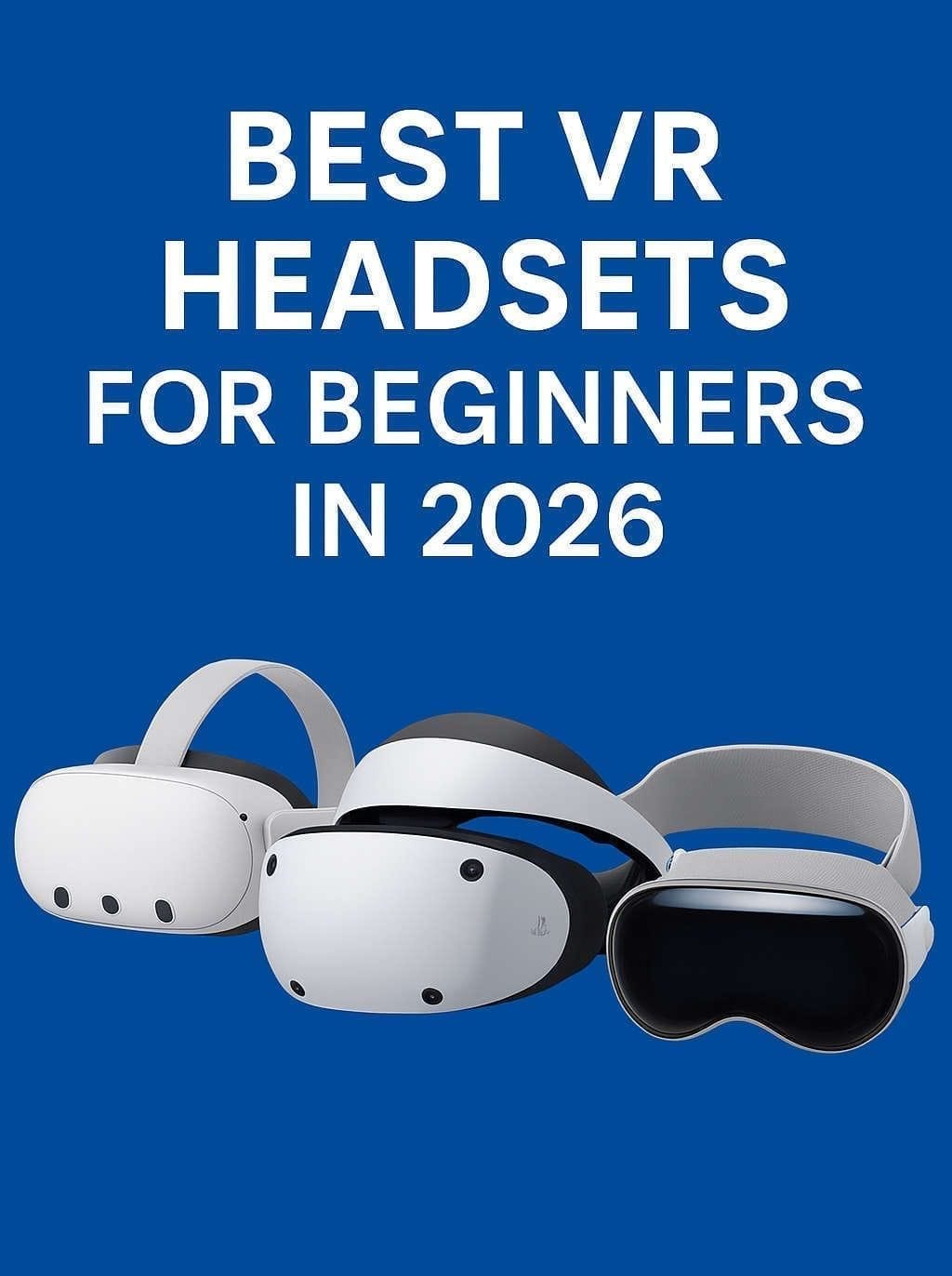 Best VR Headsets for Beginners in 2026